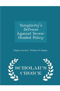 Simplicity's Defence Against Seven-Headed Policy - Scholar's Choice Edition