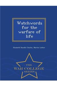 Watchwords for the Warfare of Life - War College Series