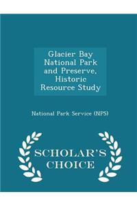 Glacier Bay National Park and Preserve, Historic Resource Study - Scholar's Choice Edition