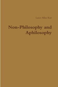Non-Philosophy and Aphilosophy