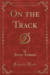 On the Track (Classic Reprint)
