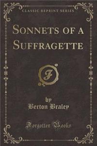 Sonnets of a Suffragette (Classic Reprint)