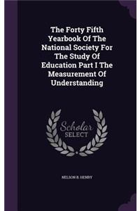 The Forty Fifth Yearbook of the National Society for the Study of Education Part I the Measurement of Understanding
