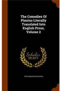 Comedies Of Plautus Literally Translated Into English Prose, Volume 2