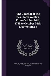 Journal of the Rev. John Wesley, From October 14th, 1735 to October 24th, 1790 Volume 4