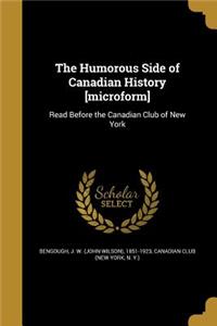 The Humorous Side of Canadian History [Microform]