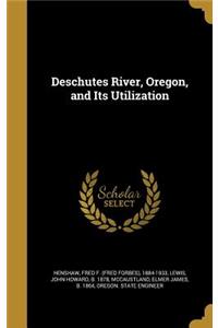 Deschutes River, Oregon, and Its Utilization