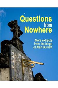 Questions From Nowhere: Extracts From The Blogs of Alan Burnett