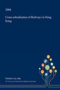 Cross-Subsidisation of Railways in Hong Kong