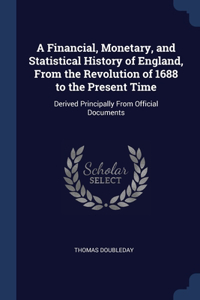 A Financial, Monetary, and Statistical History of England, From the Revolution of 1688 to the Present Time