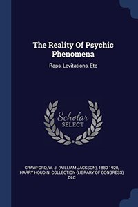 THE REALITY OF PSYCHIC PHENOMENA: RAPS,