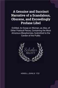 A Genuine and Succinct Narrative of a Scandalous, Obscene, and Exceedingly Profane Libel