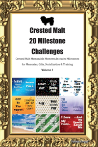 Crested Malt 20 Milestone Challenges Crested Malt Memorable Moments. Includes Milestones for Memories, Gifts, Socialization & Training Volume 1