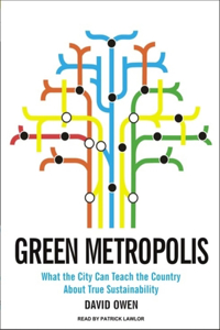 Green Metropolis: What the City Can Teach the Country about True Sustainability