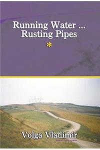 Running Water ... Rusting Pipes Vol. 1