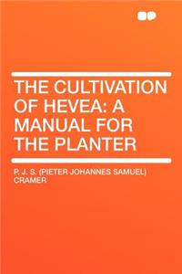 The Cultivation of Hevea