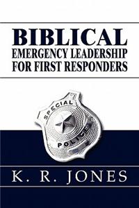 Biblical Emergency Leadership for First Responders