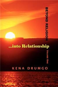 Beyond Religion...into Relationship