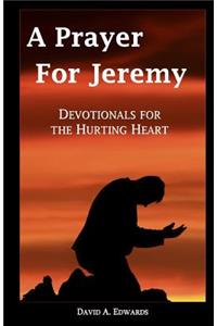 Prayer For Jeremy: Devotionals For The Hurting Heart