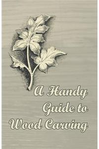 Handy Guide to Wood Carving