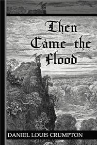 Then Came the Flood