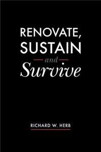 Renovate, Sustain and Survive