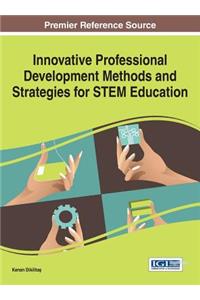 Innovative Professional Development Methods and Strategies for STEM Education