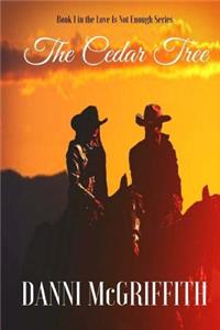 Cedar Tree: Book One in the Love is Not Enough Series