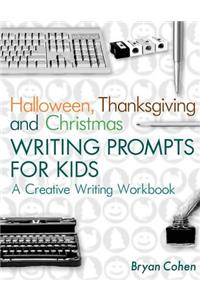 Halloween, Thanksgiving and Christmas Writing Prompts for Kids