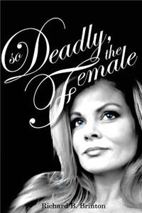 So Deadly, The Female