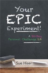 Your EPIC Experiment!