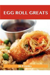 Egg Roll Greats: Delicious Egg Roll Recipes, the Top 49 Egg Roll Recipes