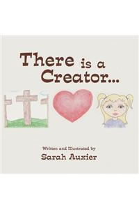 There Is a Creator . . .
