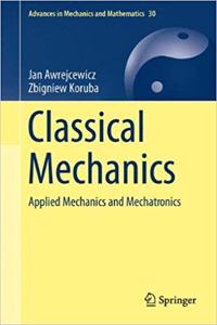 Classical Mechanics: Applied Mechanics and Mechatronics (Advances in Mechanics and Mathematics, Volume 30) [Special Indian Edition - Reprint Year: 2020] [Paperback] Jan Awrejcewicz; Zbigniew Koruba