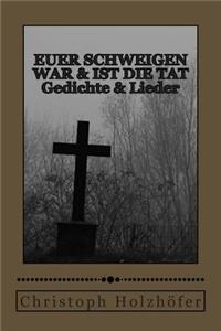 Euer Schweigen War & Ist Die Tat