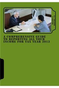 A Comprehensive Guide to Reporting All Your Income for Tax Year 2013