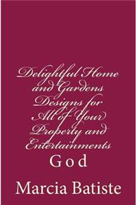 Delightful Home and Gardens Designs for All of Your Property and Entertainments