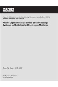 Aquatic Organism Passage at Road-Stream Crossings? Synthesis and Guidelines for Effectiveness Monitoring