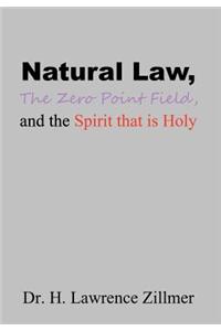 Natural Law, The Zero Point Field, and the Spirit that is Holy