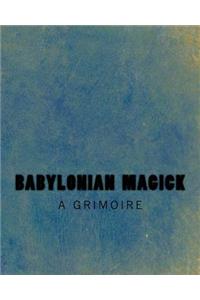 Babylonian Magick: A Grimoire: The Rites & Rituals of the Mardukite Anunnaki Tradition