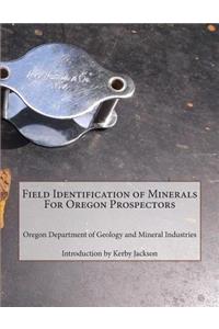 Field Identification of Minerals For Oregon Prospectors