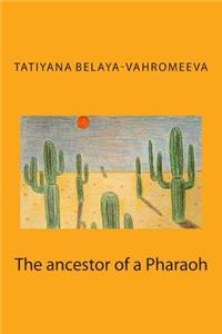 The Ancestor of a Pharaoh