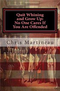 Quit Whining and Grow Up - No One Cares If You Are Offended