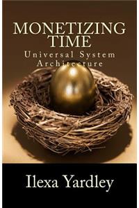 Monetizing Time: Universal System Architecture