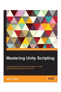 Mastering Unity Scripting