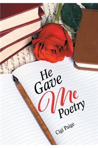 He Gave Me Poetry
