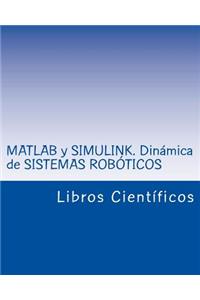 MATLAB y Simulink. Dinamica de Sistemas Roboticos