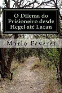 O Dilema Do Prisioneiro Desde Hegel Ate Lacan: Tomo 1