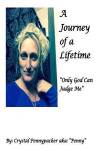 A Journey of a Lifetime: Only God Can Judge Me