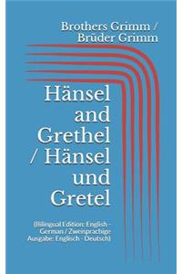 Hänsel and Grethel / Hänsel und Gretel (Bilingual Edition